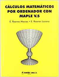 Cálculos matemáticos por ordenador con Maple V.5 Cálculos matemáticos por ordenador con Maple V.5