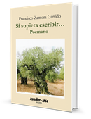 Reseña del libro: Si supiera escribir ... Poemario de Francisco Zamora Garrido